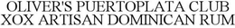 OLIVER'S PUERTOPLATA CLUB XOX ARTISAN DOMINICAN RUM trademark