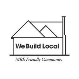 WE BUILD LOCAL MBE FRIENDLY COMMUNITY trademark