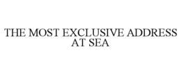 THE MOST EXCLUSIVE ADDRESS AT SEA trademark