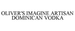 OLIVER'S IMAGINE ARTISAN DOMINICAN VODKA trademark