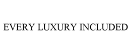 EVERY LUXURY INCLUDED trademark