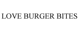 LOVE BURGER BITES trademark