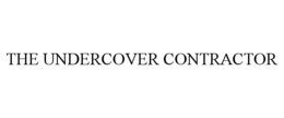 THE UNDERCOVER CONTRACTOR trademark