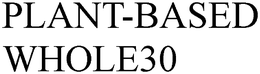 PLANT-BASED WHOLE30 trademark