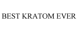 BEST KRATOM EVER trademark
