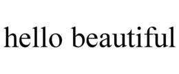 HELLO BEAUTIFUL trademark