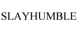 SLAYHUMBLE trademark