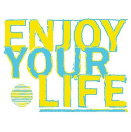 ENJOY YOUR LIFE trademark