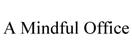 A MINDFUL OFFICE trademark