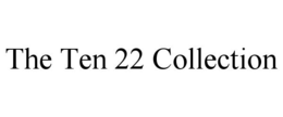 THE TEN 22 COLLECTION trademark