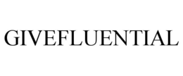 GIVEFLUENTIAL trademark