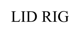 LID RIG trademark