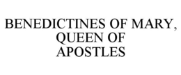 BENEDICTINES OF MARY, QUEEN OF APOSTLES trademark