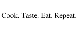 COOK. TASTE. EAT. REPEAT. trademark