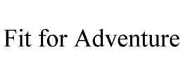 FIT FOR ADVENTURE trademark