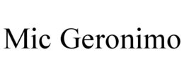 MIC GERONIMO trademark