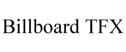 BILLBOARD TFX trademark