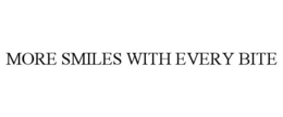 MORE SMILES WITH EVERY BITE trademark