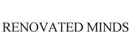 RENOVATED MINDS trademark