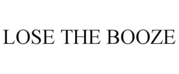 LOSE THE BOOZE trademark