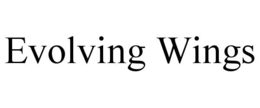 EVOLVING WINGS trademark