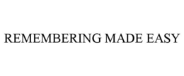 REMEMBERING MADE EASY trademark