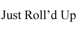 JUST ROLL'D UP trademark