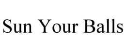 SUN YOUR BALLS trademark