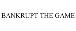 BANKRUPT THE GAME trademark