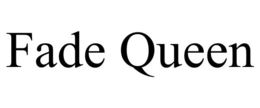 FADE QUEEN trademark