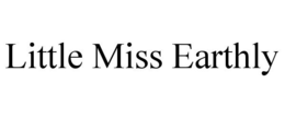 LITTLE MISS EARTHLY trademark