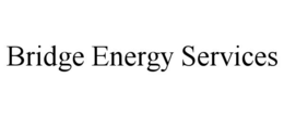 BRIDGE ENERGY SERVICES trademark