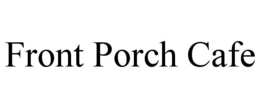 FRONT PORCH CAFE trademark