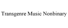 TRANSGENRE MUSIC NONBINARY trademark