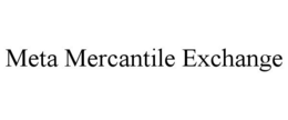 META MERCANTILE EXCHANGE trademark