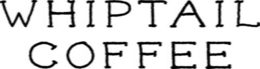 WHIPTAIL COFFEE trademark