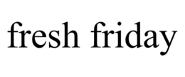 FRESH FRIDAY trademark