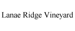 LANAE RIDGE VINEYARD trademark