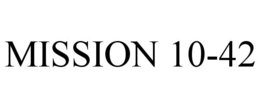 MISSION 10-42 trademark