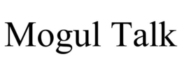 MOGUL TALK trademark