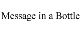 MESSAGE IN A BOTTLE trademark