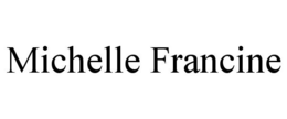 MICHELLE FRANCINE trademark