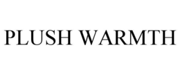PLUSH WARMTH trademark