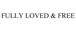 FULLY LOVED & FREE trademark