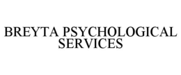 BREYTA PSYCHOLOGICAL SERVICES trademark