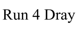 RUN 4 DRAY trademark