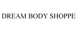 DREAM BODY SHOPPE trademark