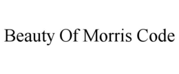 BEAUTY OF MORRIS CODE trademark