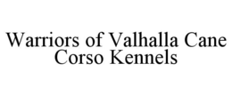 WARRIORS OF VALHALLA CANE CORSO KENNELS trademark