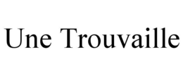 UNE TROUVAILLE trademark